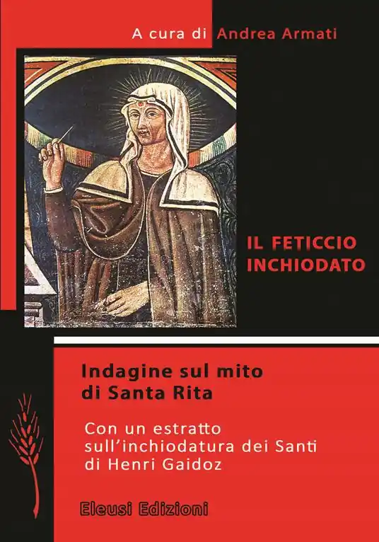 Il feticcio inchiodato. Indagine sul mito di Santa Rita. Con un estratto sull‘inchiodatura dei santi di Henri Gaidoz Must-Have