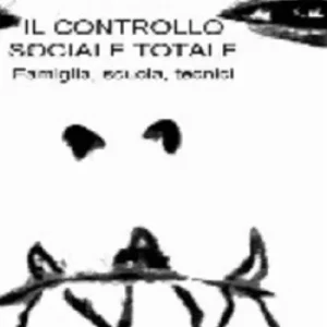 Il controllo sociale totale. Famiglia, scuola, tecnici Scelto Dai Clienti