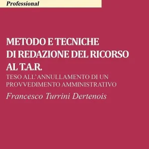 Prezzo Scontato Metodo e tecniche di redazione del ricorso al T.A.R. Teso all‘annullamento di un provvedimento amministrativo