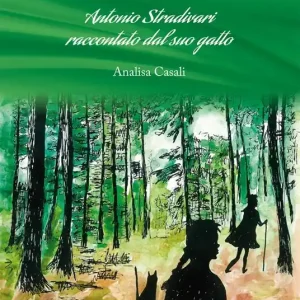 Occasione Imperdibile Il bosco degli alberi musicali. Antonio Stradivari raccontato dal suo gatto. Vol. 2