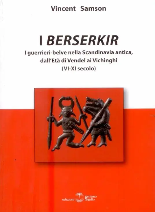 I Berserkir. I guerrieri-belve nella Scandinavia antica, dall‘età di Vendel ai Vichinghi (VI-XI secolo) Sconto
