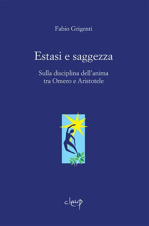 Quantità Limitata Estasi e saggezza. Sulla disciplina dell’anima tra Omero e Aristotele