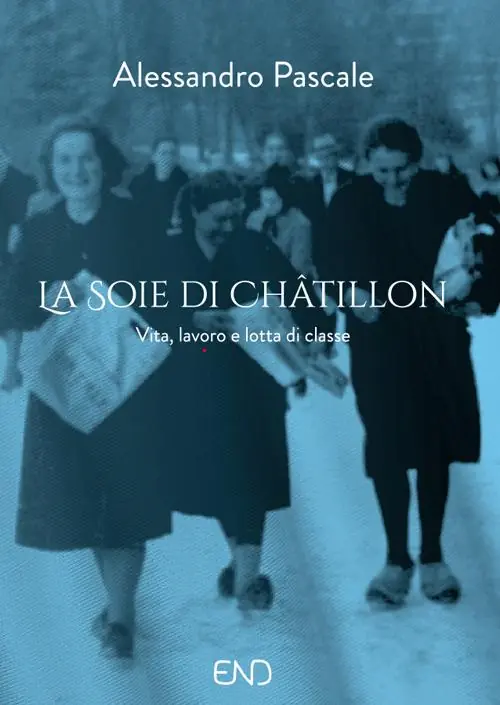 La Soie di Châtillon. Vita, lavoro e lotta di classe Professionale
