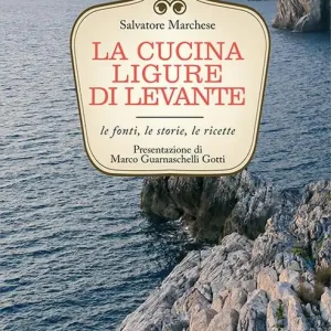 La cucina ligure di levante. Le fonti, le storie, le ricette Prezzo Di Fabbrica