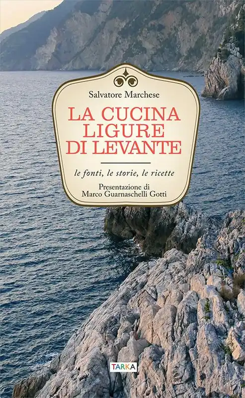 La cucina ligure di levante. Le fonti, le storie, le ricette Prezzo Di Fabbrica