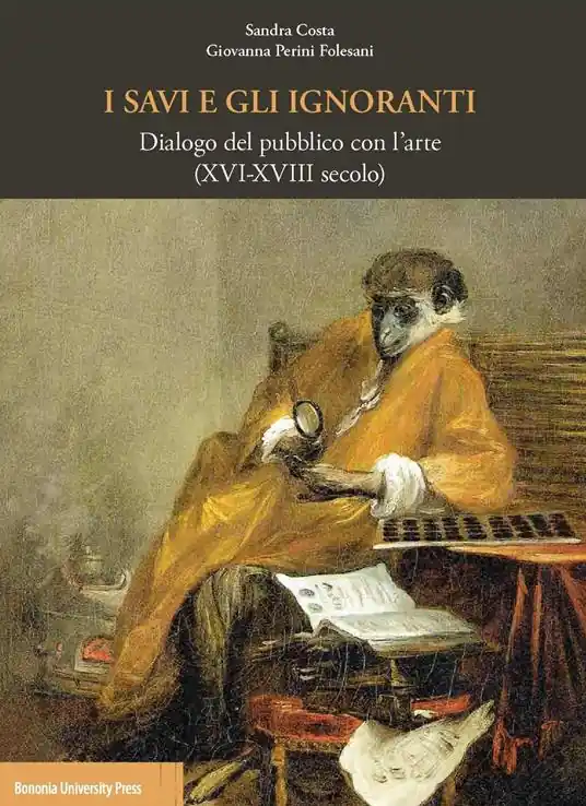 Ordina Subito I savi e gli ignoranti. Dialogo del pubblico con l‘arte (XVI-XVIII secolo)