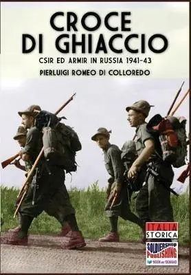 Croce di ghiaccio. CSIR ed ARMIR in Russia 1941-1943 Bestseller