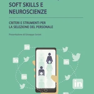Offerta Social recruiting, soft skills e neuroscienze. Criteri e strumenti per la selezione del personale