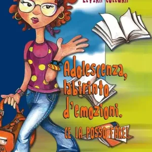Adolescenza, labirinto d‘emozioni. Ce la posso fare! Popolare