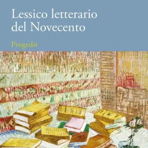 Lessico letterario del Novecento. Dalle avanguardie ai blog Super Prezzo