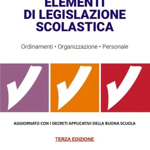 Più Venduto Elementi di legislazione scolastica. Ordinamenti, organizzazione, personale. Aggiornato con i decreti applicativi della Buona scuola