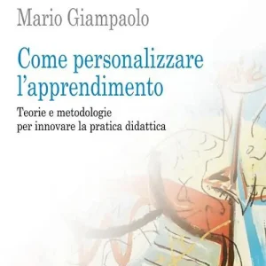 Spedizione Espresso Come personalizzare l‘apprendimento. Teorie e metodologie per innovare la pratica didattica