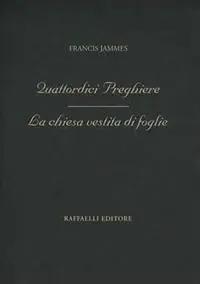 Quattordici preghiere. La chiesa vestita di foglie Subito Disponibile