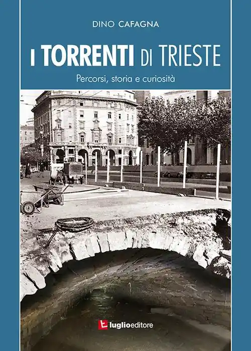 Ultima Occasione I torrenti di Trieste. Percorsi, storia e curiosità