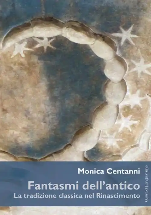 Ordina Subito Fantasmi dell‘antico. La tradizione classica nel Rinascimento