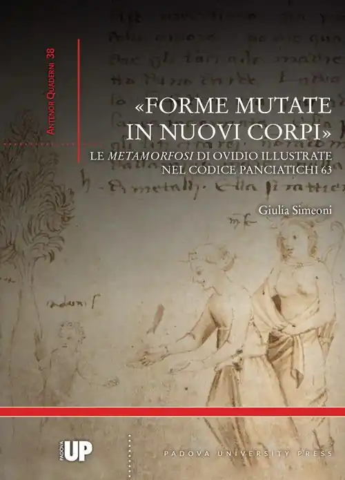 «Forme mutate in nuovi corpi». Le «Metamorfosi» di Ovidio illustrate nel codice Panciatichi 63 Esclusivo