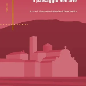 Il paesaggio costruito, il paesaggio nell‘arte Novità