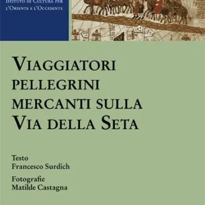 Viaggiatori pellegrini mercanti sulla Via della seta Occasione