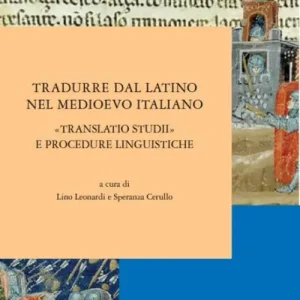 Offerta Limitata Tradurre dal latino nel medioevo italiano. «Translatio studii» e procedure linguistiche