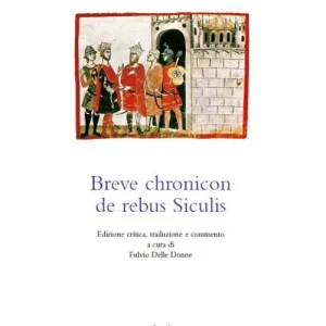 Soddisfatti O Rimborsati Breve chronicon de rebus Siculis. Ediz. latina e italiana