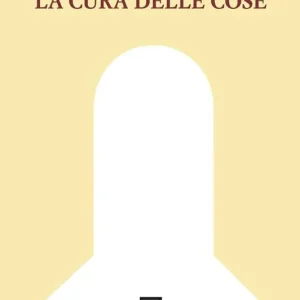 Subito Disponibile La cura delle cose