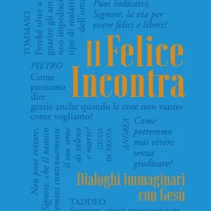 Il felice incontra. Vol. 2 Dialoghi immaginari con Gesù Occasione