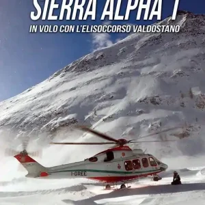 Sierra Alpha 1. In volo con l‘elisoccorso valdostano Prezzo Di Fabbrica
