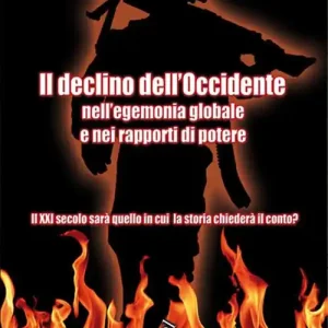 Il declino dell‘Occidente nell‘egemonia globale e nei rapporti di potere. Il XXI secolo sarà quello in cui la storia chiederà il conto? Super Prezzo