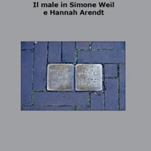 Il male in Simone Weil e Hannah Arendt Prezzo Basso
