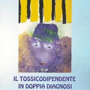Occasione Il tossicodipendente in doppia diagnosi. Un modello socio-interazionale integrato