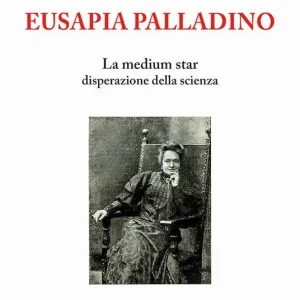 Eusapia Palladino. La medium star disperazione della scienza Scelto Dai Clienti
