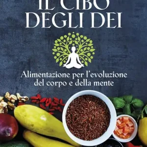 Prezzo Basso Il cibo degli dei. Alimentazione per l‘evoluzione del corpo e della mente