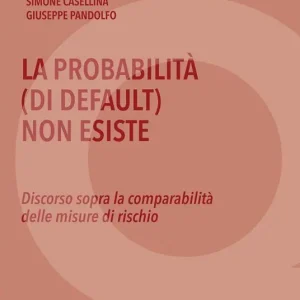 Saldi La probabilità (di default) non esiste. Discorso sopra la comparabilità delle misure di rischio