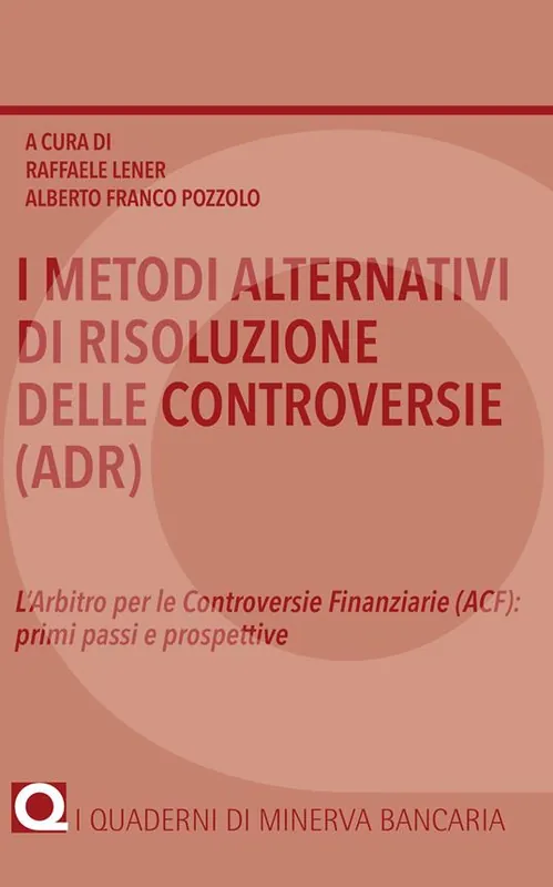 I metodi alternativi di risoluzione delle controversie (ADR). L‘arbitro per le controversie finanziarie (ACF) primi passi e prospettive Economico