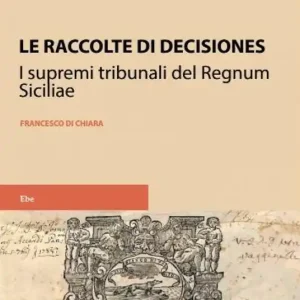Pagamento Sicuro Le raccolte di decisiones dei supremi tribunali del regnum siciliae