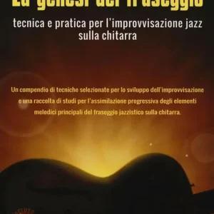 La genesi del fraseggio. Tecnica e pratica per l‘improvvisazione jazz sulla chitarra. Con CD-Audio Affare