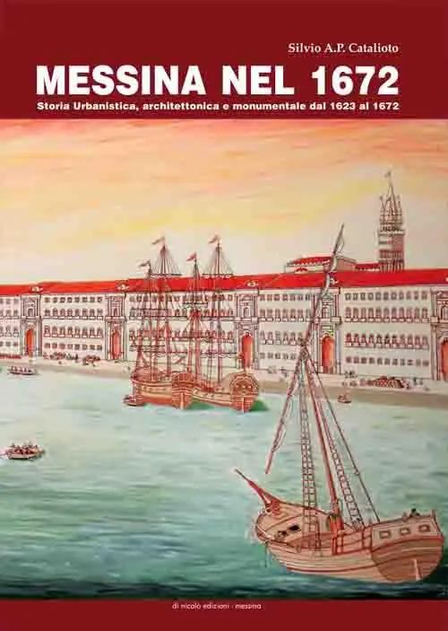 Messina nel 1672. Storia urbanistica, architettonica e monumentale dal 1623 al 1672. Con pianta della città di Messina del 1672 A Buon Prezzo