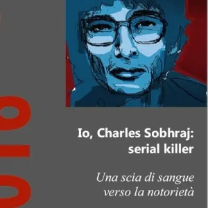 Io, Charles Sohraj serial killer Più Venduto