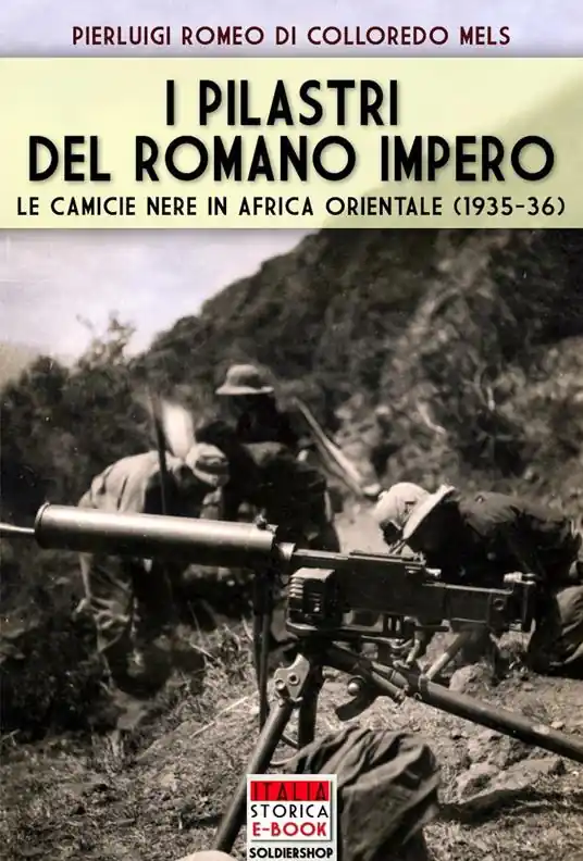 I pilastri del Romano Impero. Le camicie nere in Africa Orientale (1935-1936) Pagamento Sicuro