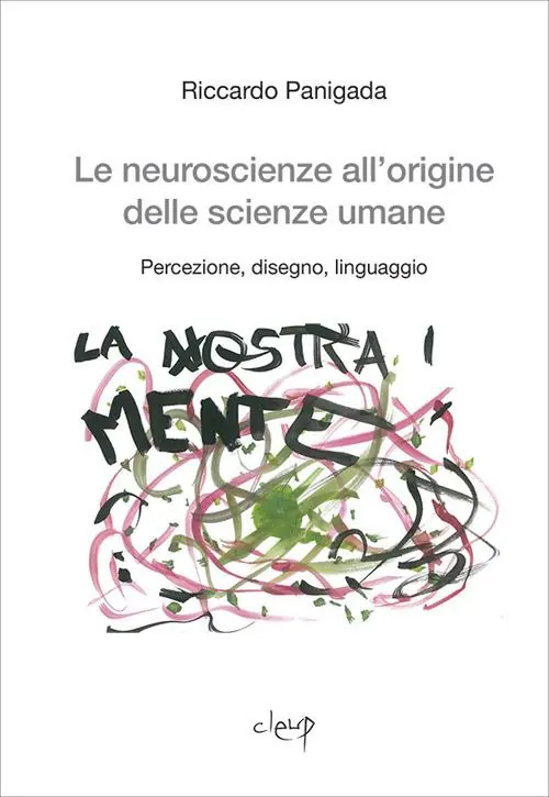 Le neuroscienze all‘origine delle scienze umane. Percezione, disegno, linguaggio Offerta Lampo