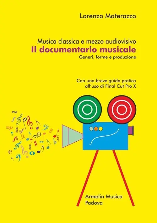 Musica classica e mezzo audiovisivo. Il documentario musicale. Generi, forme e produzione. Con una breve guida pratica all’uso di Final Cut Pro X Scelto Dai Clienti