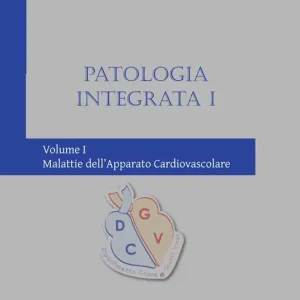 Patologia integrata I. Vol. 1 Malattie dell‘apparato cardiovascolare. Pagamento Sicuro