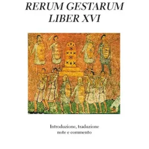 Sconto Ammiano Marcellino «Rerum gestarum» Liber XVI. Introduzione, traduzione, note e commento
