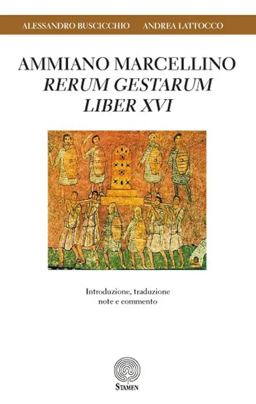 Sconto Ammiano Marcellino «Rerum gestarum» Liber XVI. Introduzione, traduzione, note e commento