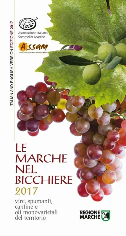 Prezzo Conveniente Le Marche nel bicchiere 2017. Vini, spumanti, cantine o oli monovarietali del territorio. Ediz. bilingue