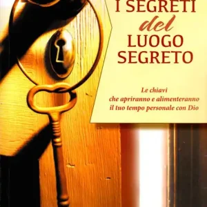 I segreti del luogo segreto. Le chiavi che apriranno e alimenteranno il tuo tempo personale con Dio Prezzo Conveniente