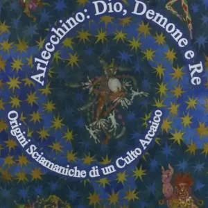Arlecchino dio, demone e re. Origini sciamaniche di un culto arcaico Economico