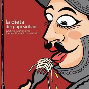 La dieta dei pupi siciliani. La dieto-gastronomia funzionale, estetica e salutistica Compra Adesso