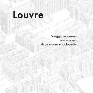 Consegna Rapida Louvre. Viaggio inconsueto alla scoperta di un museo enciclopedico