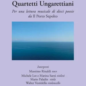 Sconto Quartetti ungarettiani. Per una lettura musicale di dieci poesie da «Il porto sepolto». Con CD Audio